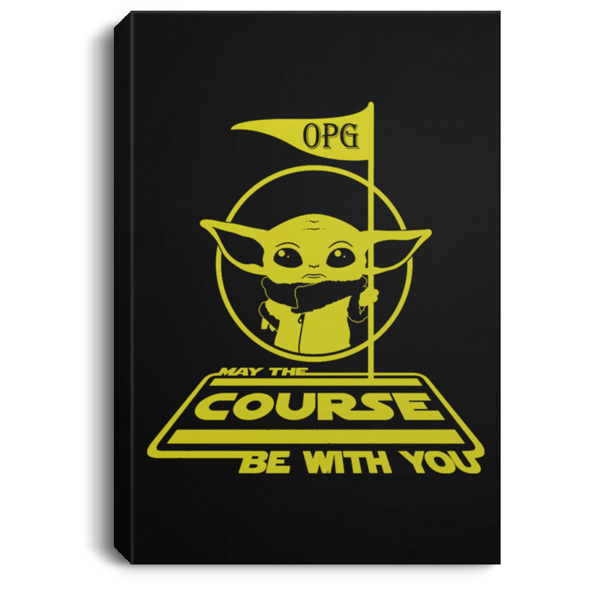 OPG Custom Design #21. May The Course Be With You. Fan Art. Portrait Canvas .75in Frame