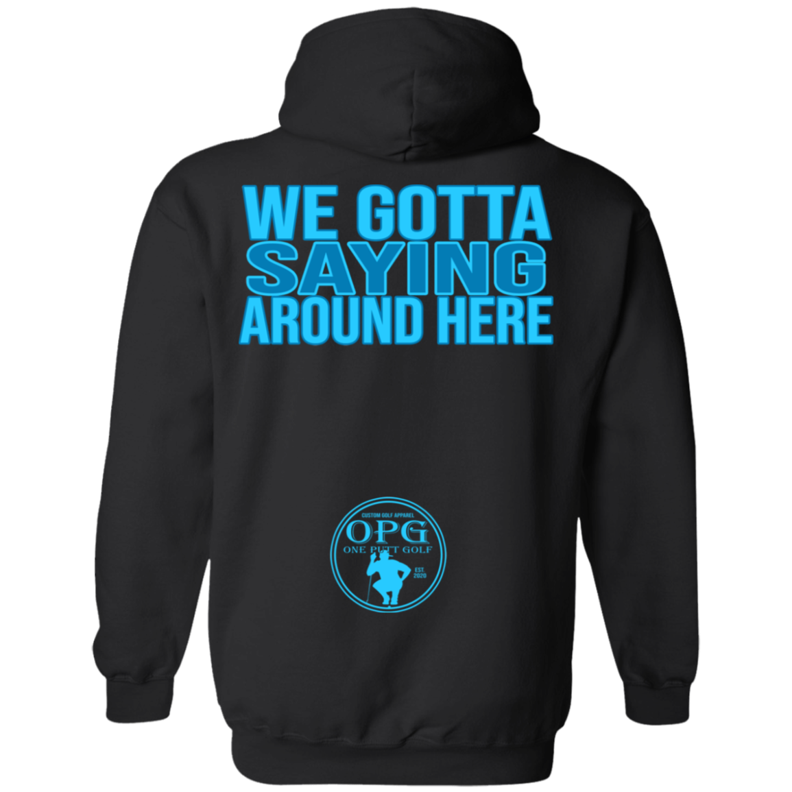 OPG Custom Design #2. Birdies to Bullshit. We Got A Saying Around Here. Basic Hoodie