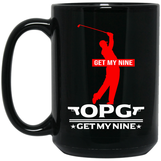 OPG Custom Design #16. Get My Nine. Male Version. 15 oz. Black Mug