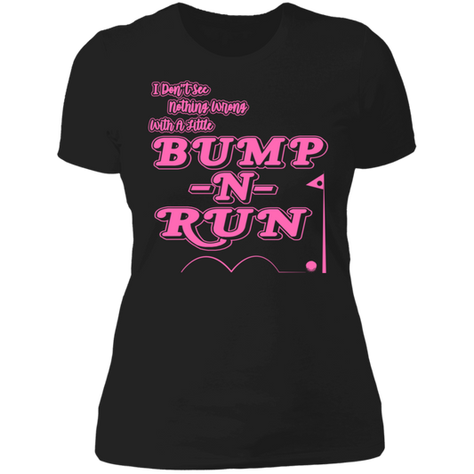 OPG Custom Design #4. I Don't See Noting Wrong With A Little Bump N Run. Ladies' Boyfriend T-Shirt