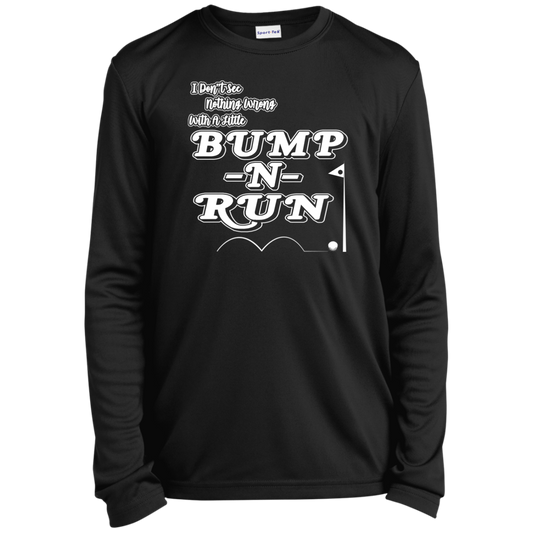 OPG Custom Design #4. I Don't See Noting Wrong With A Little Bump N Run. Youth 100% Polyester Long Sleeve Tee