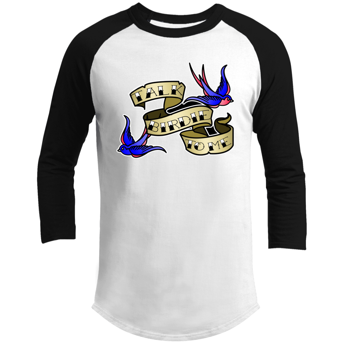 OPG Custom Design #25. Talk Birdie to Me. 3/4 Raglan Sleeve Shirt 100% Ringspun Combed Cotton