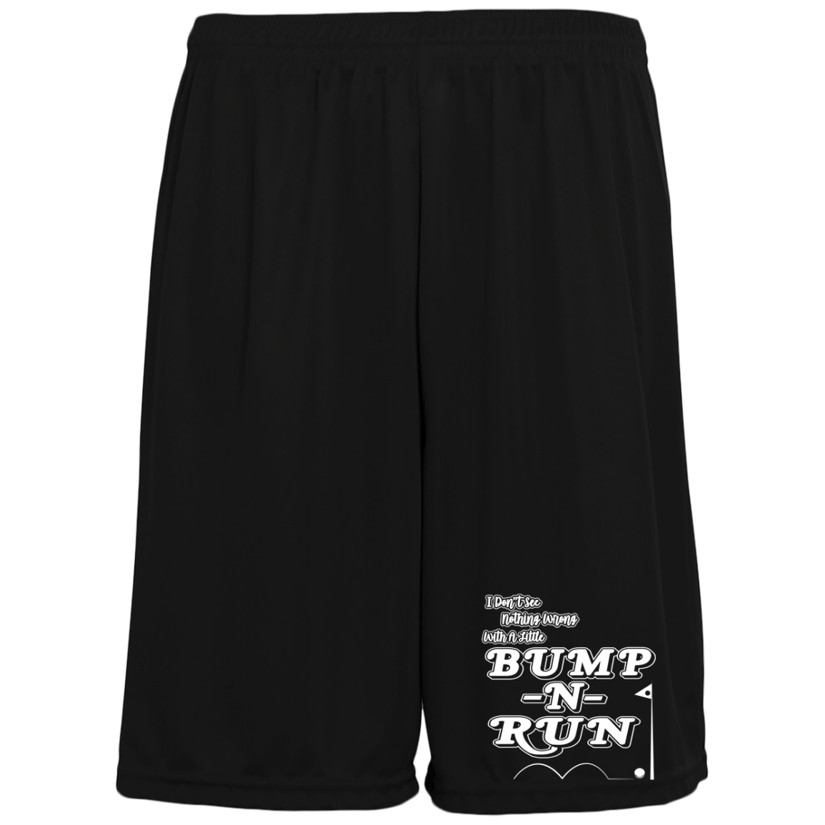 OPG Custom Design #4. I Don't See Noting Wrong With A Little Bump N Run. 100% Polyester Training Shorts w/Pockets