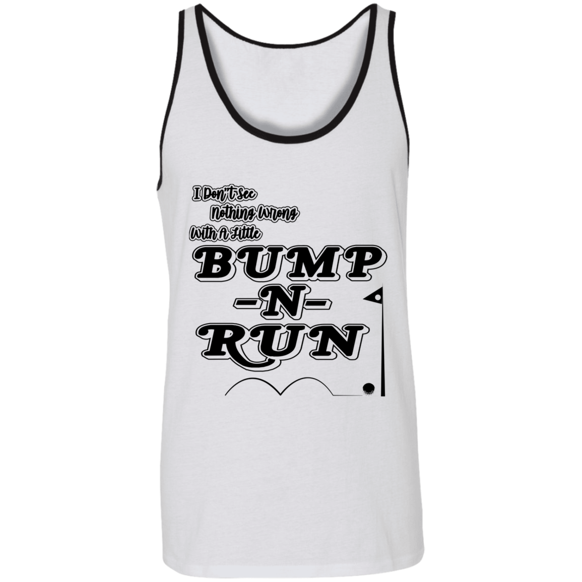 OPG Custom Design #4. I Don't See Noting Wrong With A Little Bump N Run. 2 Tone Tank 100% Combed and Ringspun Cotton