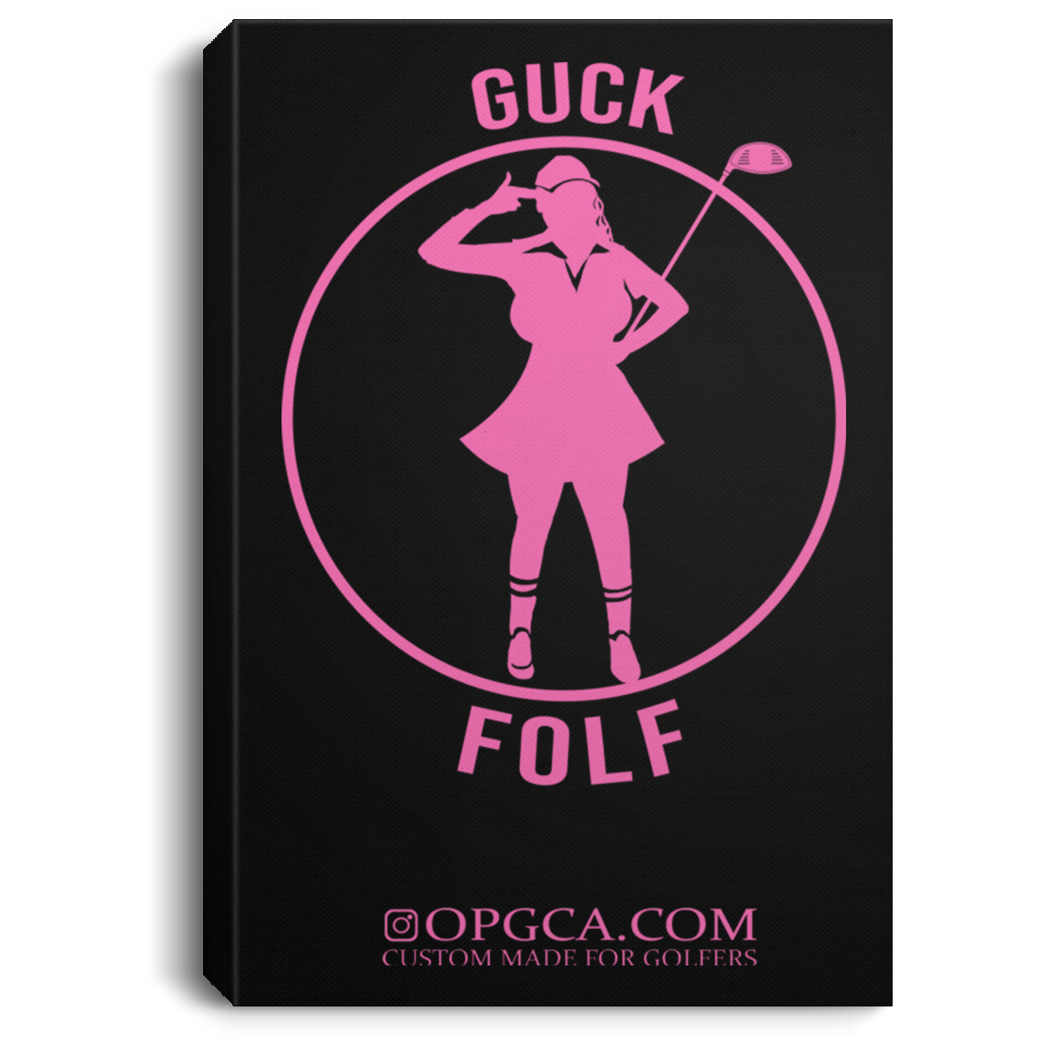 OPG Custom Design #19. GUCK FOLF. Female Edition Portrait Canvas .75in Frame