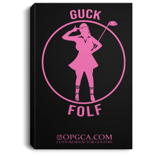 OPG Custom Design #19. GUCK FOLF. Female Edition Portrait Canvas .75in Frame