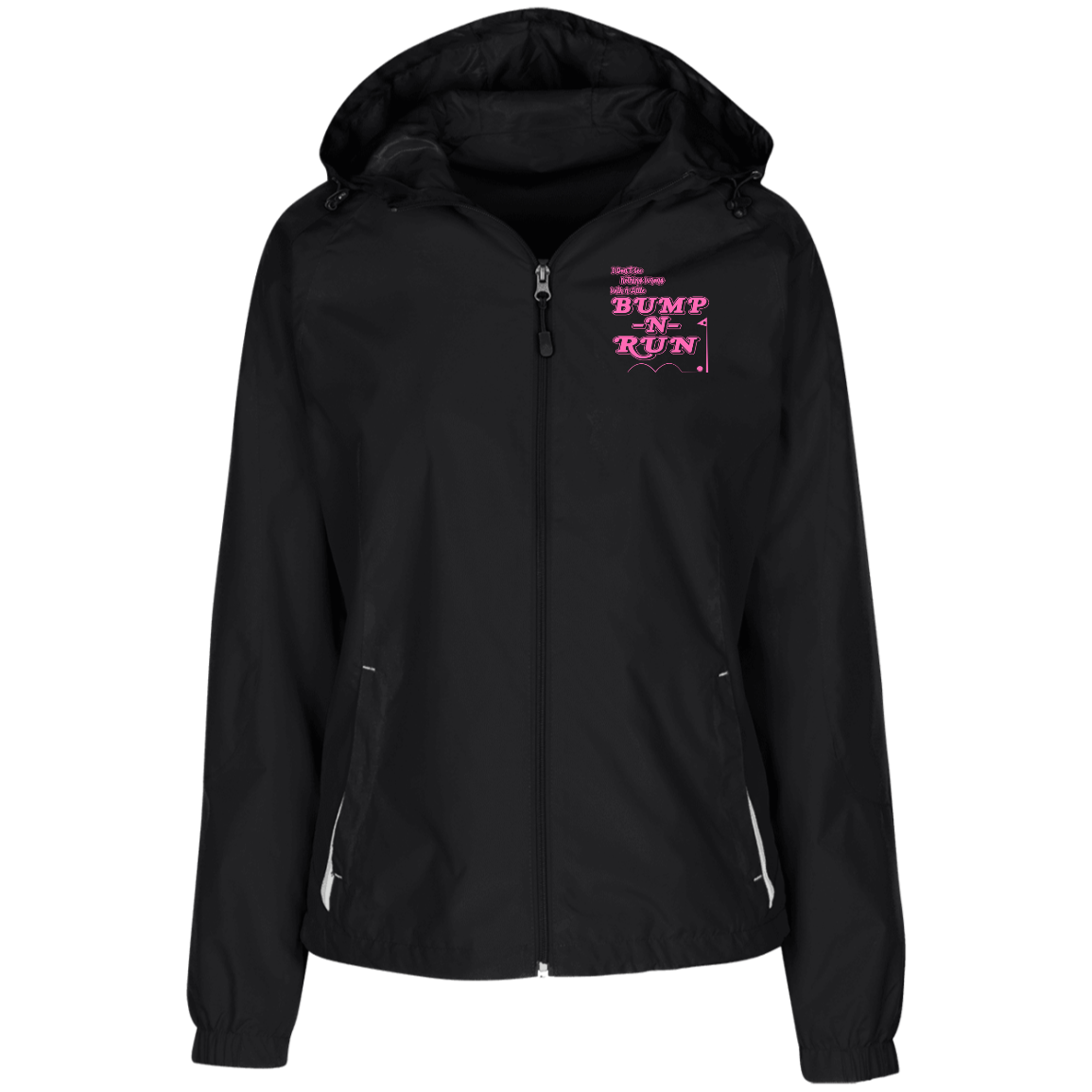 OPG Custom Design #4. I Don't See Noting Wrong With A Little Bump N Run. Ladies' Jersey-Lined Hooded Windbreaker