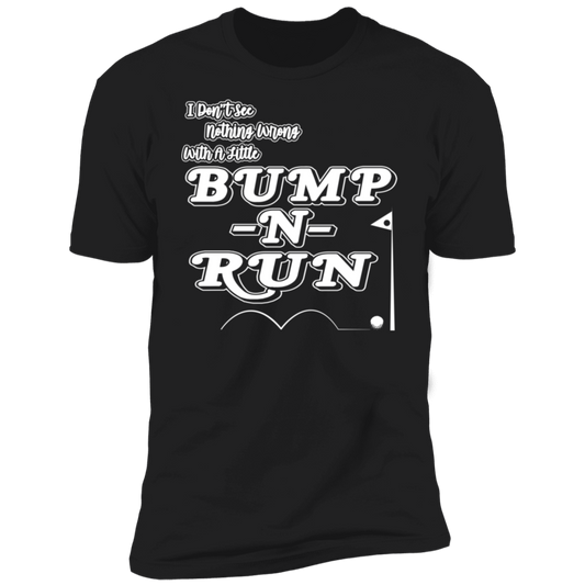 OPG Custom Design #4. I Don't See Noting Wrong With A Little Bump N Run. 100% Ring Spun Cotton T-Shirt