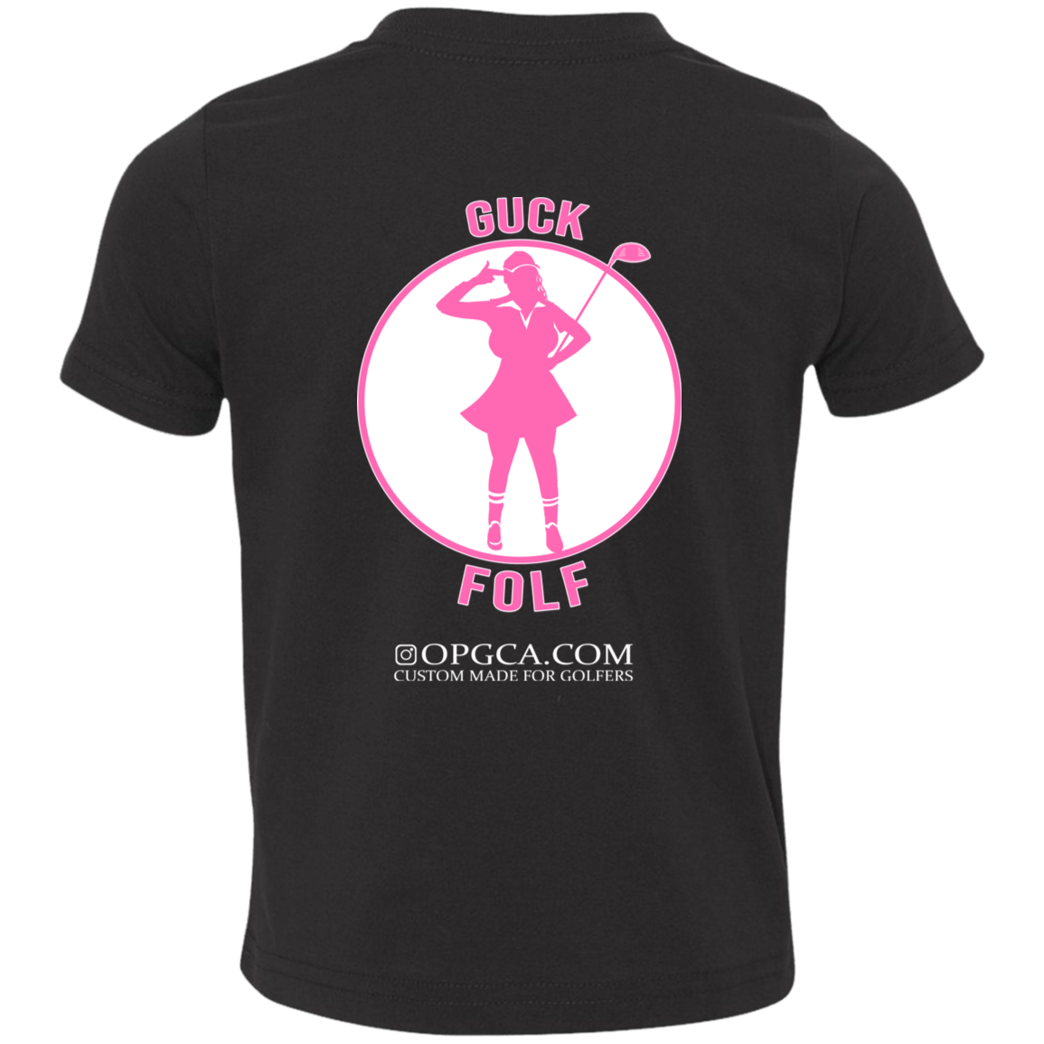 OPG Custom Design #19. GUCK FOLF. Female Edition. Toddler Jersey T-Shirt