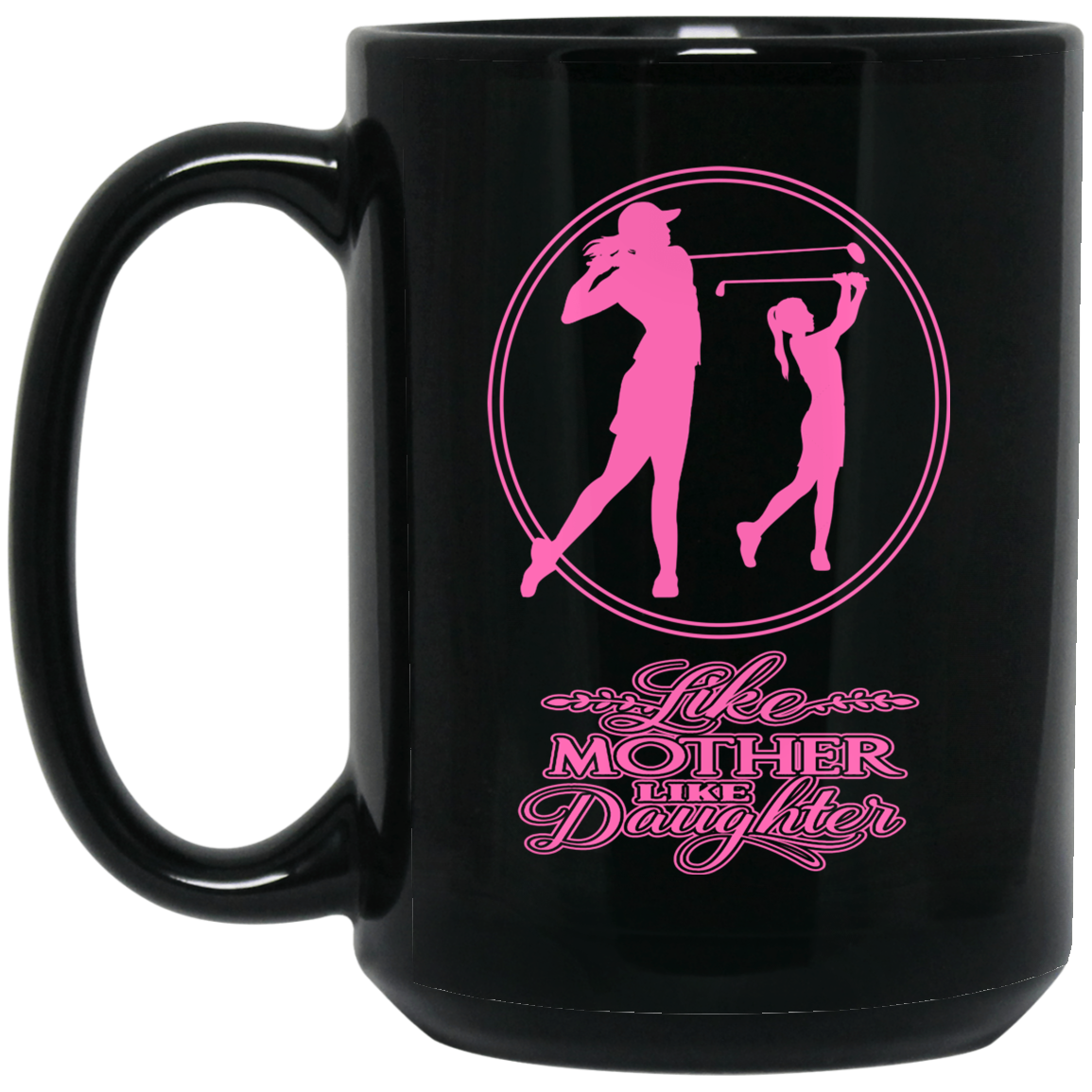 OPG Custom Design #7 part 2. Like Mother like Daughter. 15 oz. Black Mug