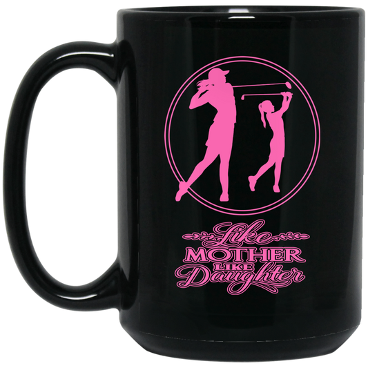 OPG Custom Design #7 part 2. Like Mother like Daughter. 15 oz. Black Mug