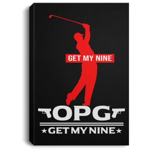 OPG Custom Design #16. Get My Nine. Male Version. Portrait Canvas .75in Frame