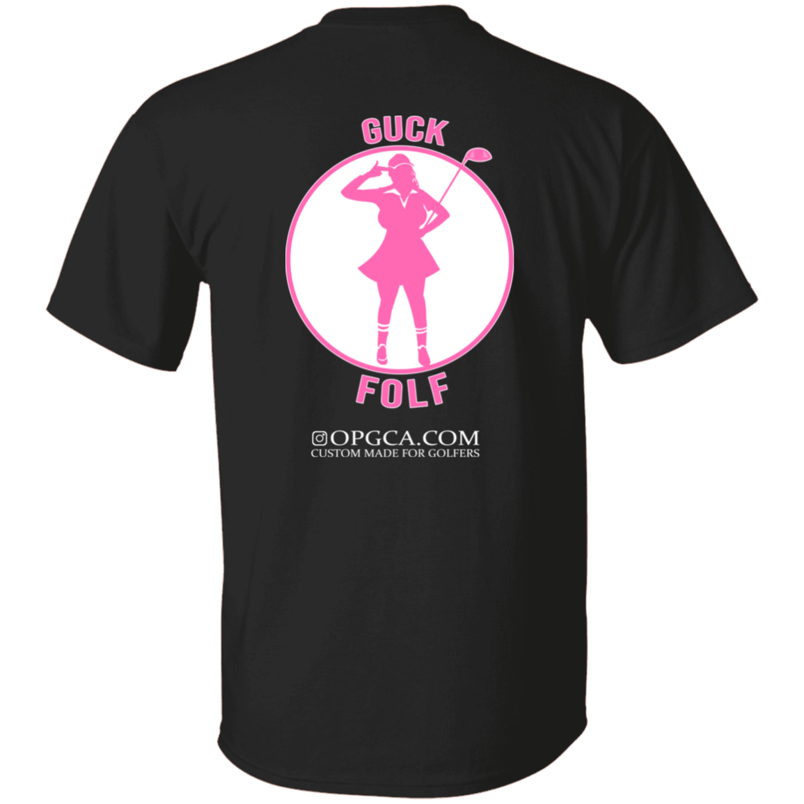 OPG Custom Design #19. GUCK FOLF. Female Edition. 100% Cotton T-Shirt