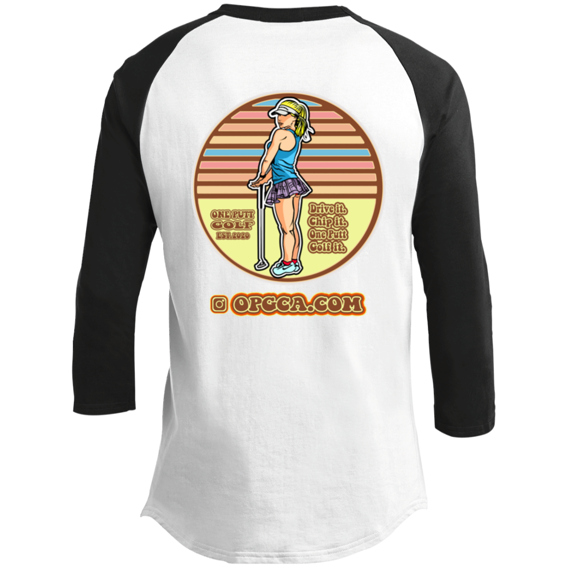 OPG Custom Design #28. Drive it. Chip it. One Putt golf it. 3/4 Raglan Sleeve Shirt 100% Ringspun Combed Cotton