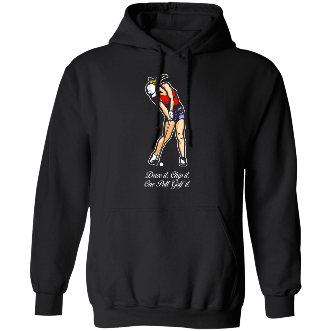 OPG Custom Design #9. Drive it. Chip it. One Putt Golf It. Golf So. Cal. Pullover Hoodie