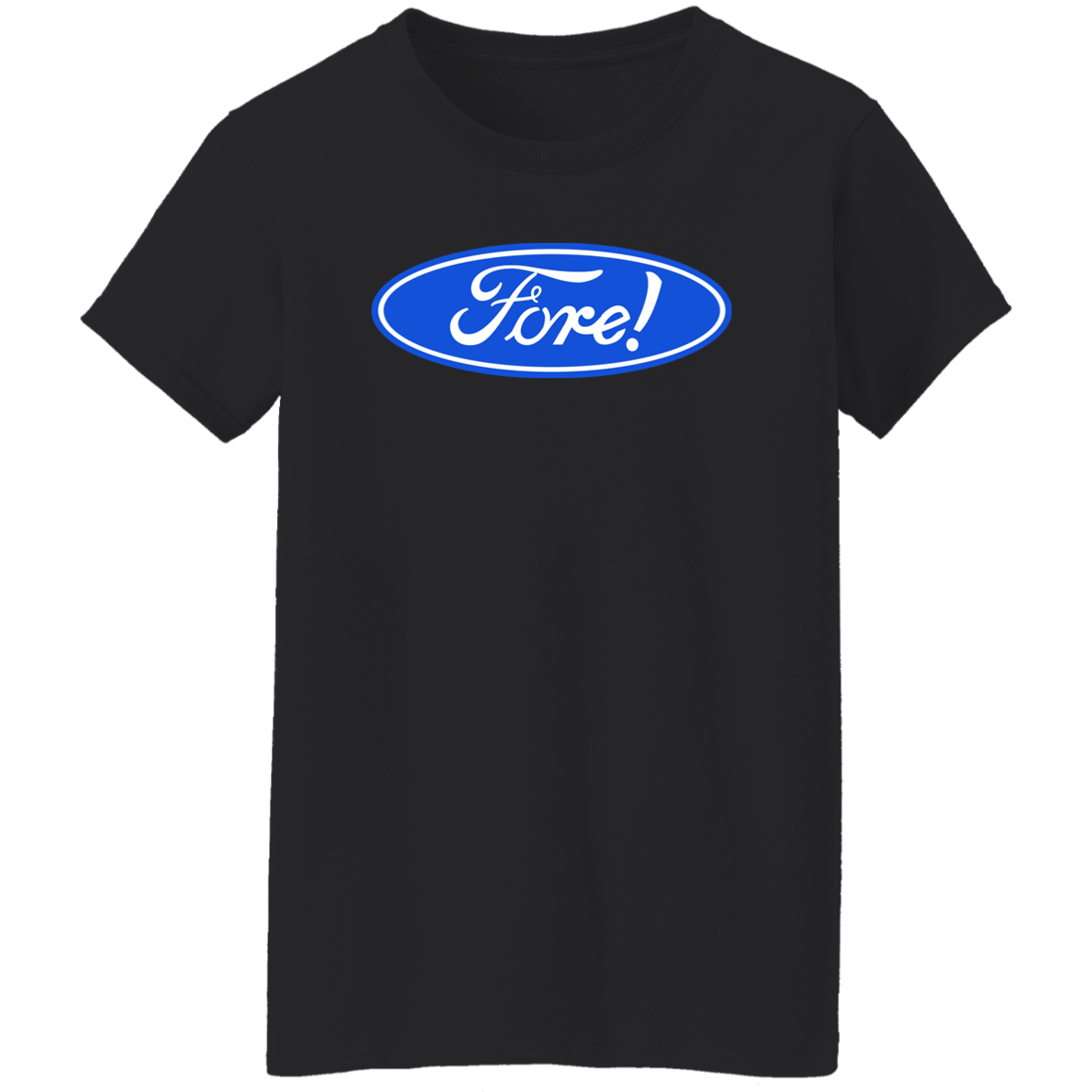 OPG Custom Design #11. Fore! Ford Parody. Ladies' 100% Cotton T-Shirt