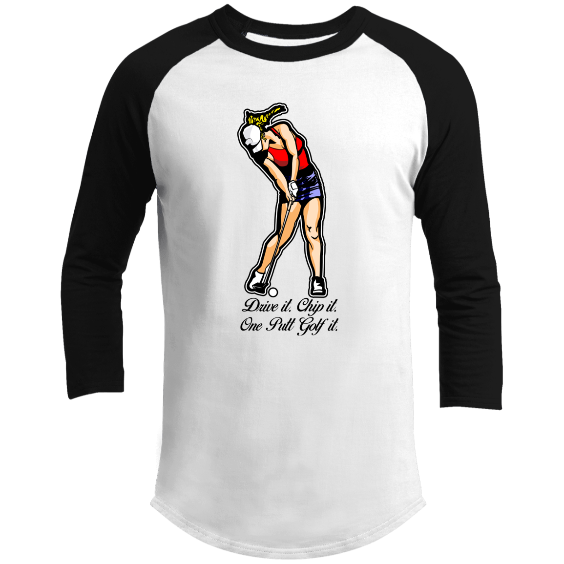 OPG Custom Design #9. Drive it. Chip it. One Putt Golf It. Golf So. Cal. 3/4 Raglan Sleeve Shirt 100% Ringspun Combed Cotton