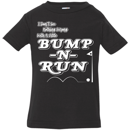 OPG Custom Design #4. I Don't See Noting Wrong With A Little Bump N Run. Infant Jersey T-Shirt