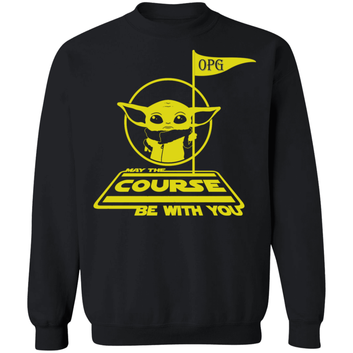 OPG Custom Design #21. May the course be with you. Star Wars Parody and Fan Art. Crewneck Pullover Sweatshirt