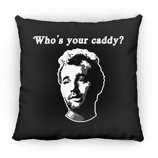 OPG Custom Design #29. Who's Your Caddy?  Fan Art. Square Pillow 18x18