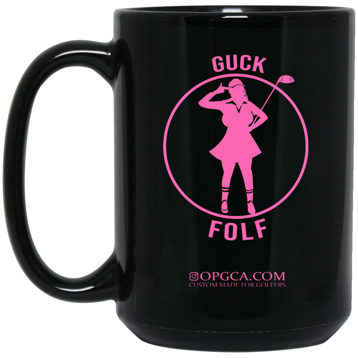 OPG Custom Design #19. GUCK FOLF. Female Edition 15 oz. Black Mug