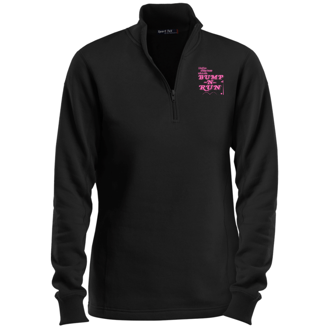 OPG Custom Design #4. I Don't See Noting Wrong With A Little Bump N Run. Ladies 1/4 Zip Sweatshirt