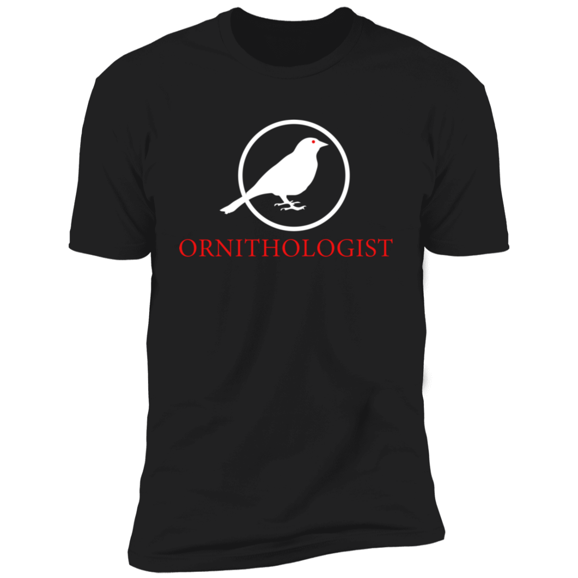 OPG Custom Design # 24. Ornithologist. A person who studies or is an expert on birds. 100% Ring Spun Cotton T-Shirt