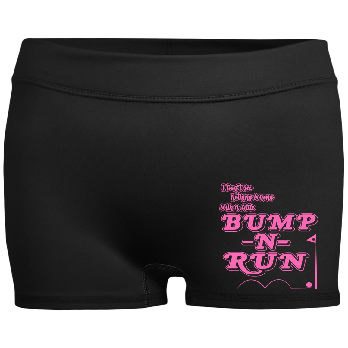 OPG Custom Design #4. I Don't See Noting Wrong With A Little Bump N Run. Ladies' Fitted Moisture-Wicking 2.5 inch Inseam Shorts