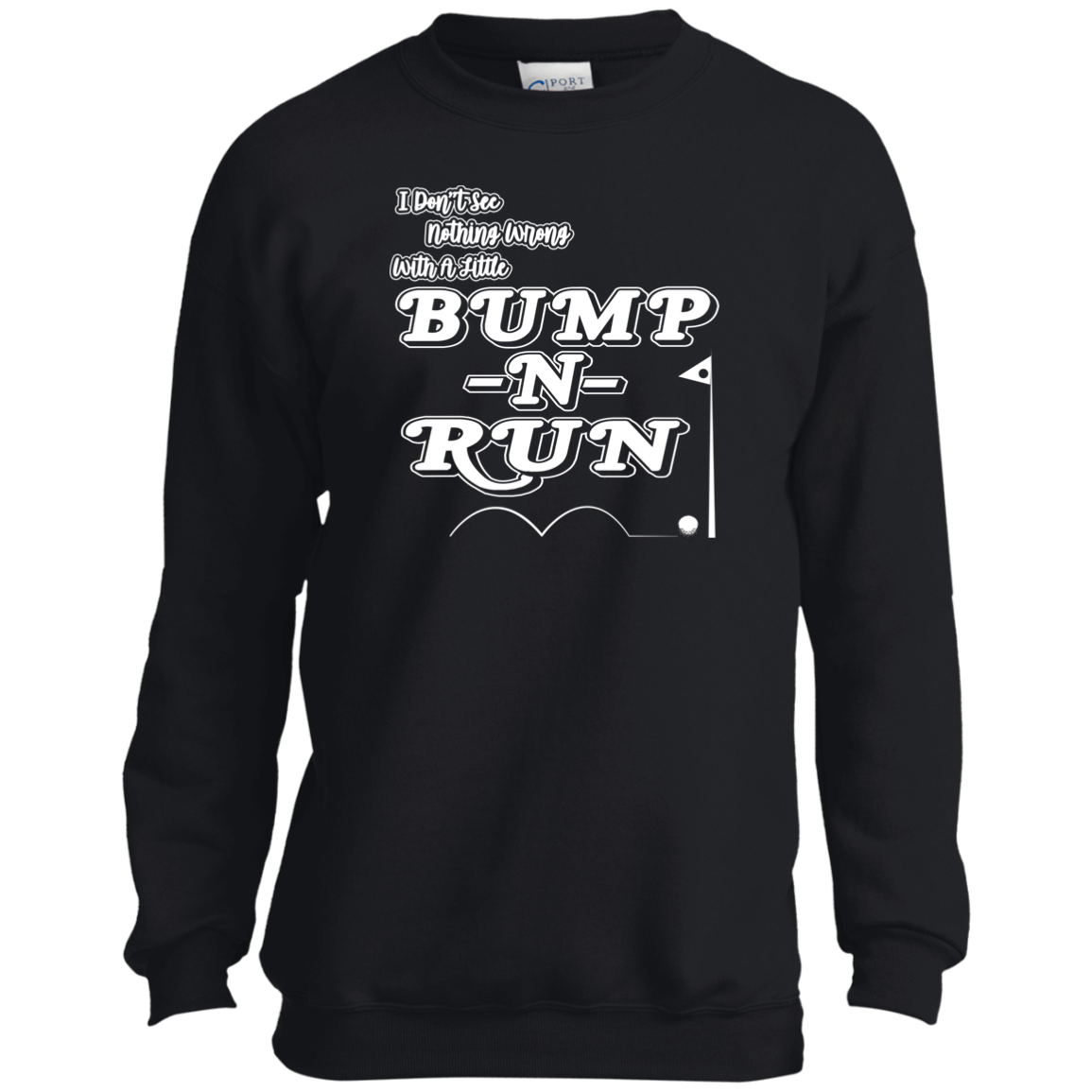 OPG Custom Design #4. I Don't See Noting Wrong With A Little Bump N Run. Youth Crewneck Sweatshirt