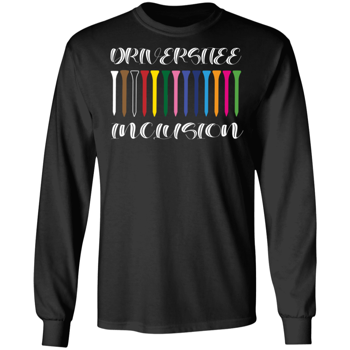 OPG Custom Design #6. Driveristee & Inclusion. 100% Cotton Long Sleeve