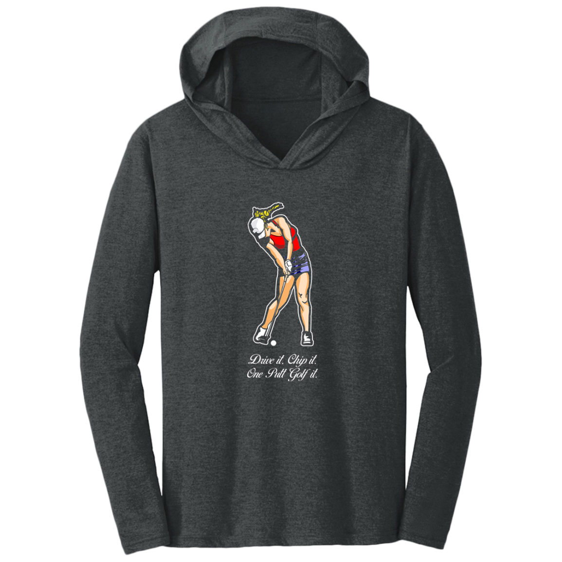 OPG Custom Design #9. Drive it. Chip it. One Putt Golf It. Golf So. Cal. Triblend T-Shirt Hoodie