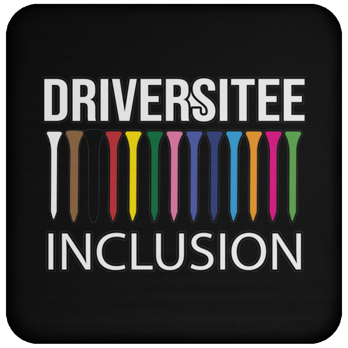 OPG Custom Design #5. Driversitee and Inclusion. Golf. Coaster