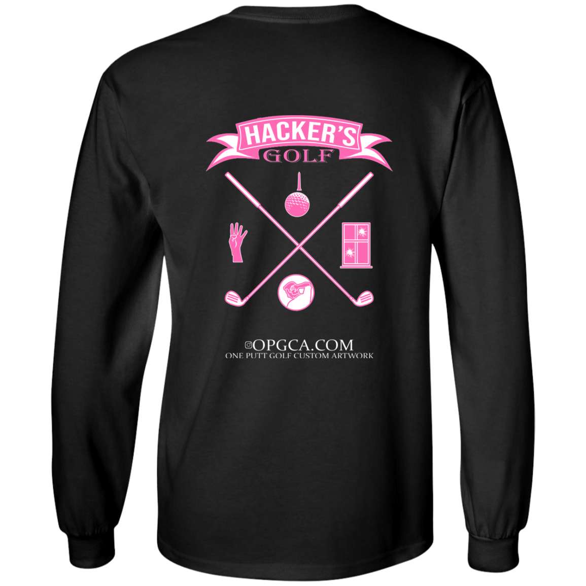 ZZZ#20 OPG Custom Design. 1st Annual Hackers Golf Tournament. Ladies Edition. 100% US Cotton LS T-Shirt