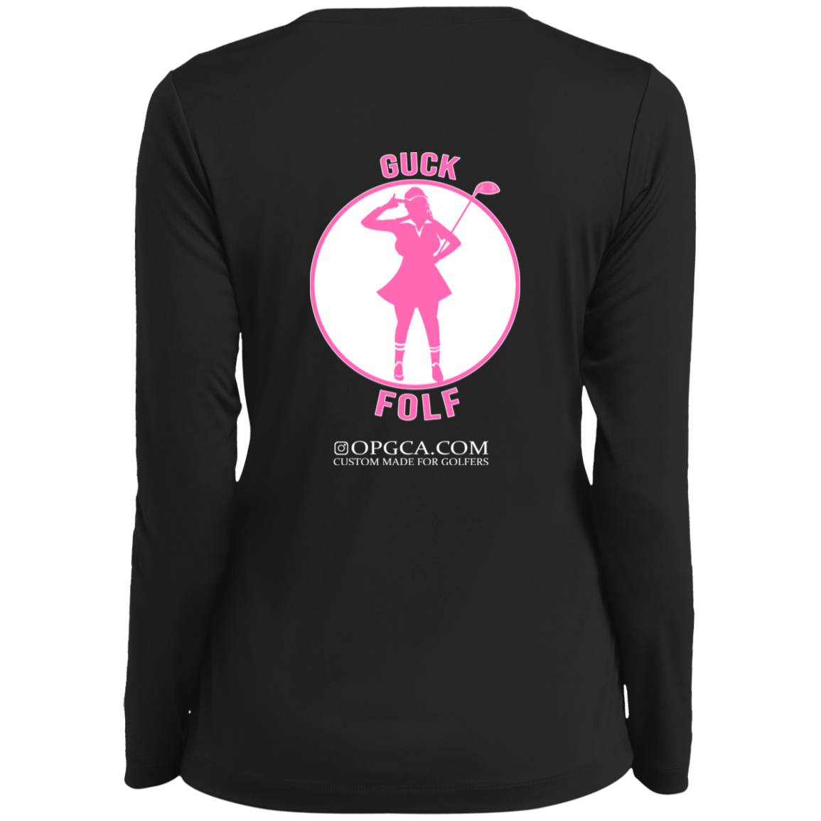 OPG Custom Design #19. GUCK FOLF. Female Edition. Ladies’ Long Sleeve Performance V-Neck Tee