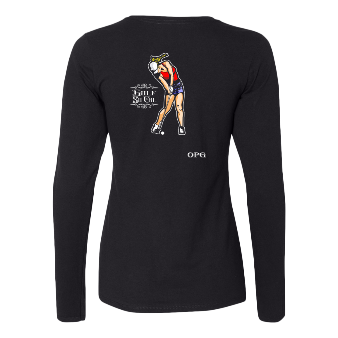 OPG Custom Design #9. Drive it. Chip it. One Putt Golf It. Golf So. Cal. Ladies’ Dri-Power® Moisture Wicking Technology Long Sleeve Tee