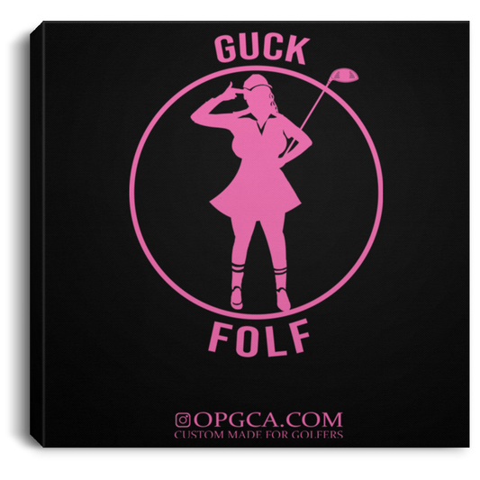 OPG Custom Design #19. GUCK FOLF. Female Edition Square Canvas .75in Frame