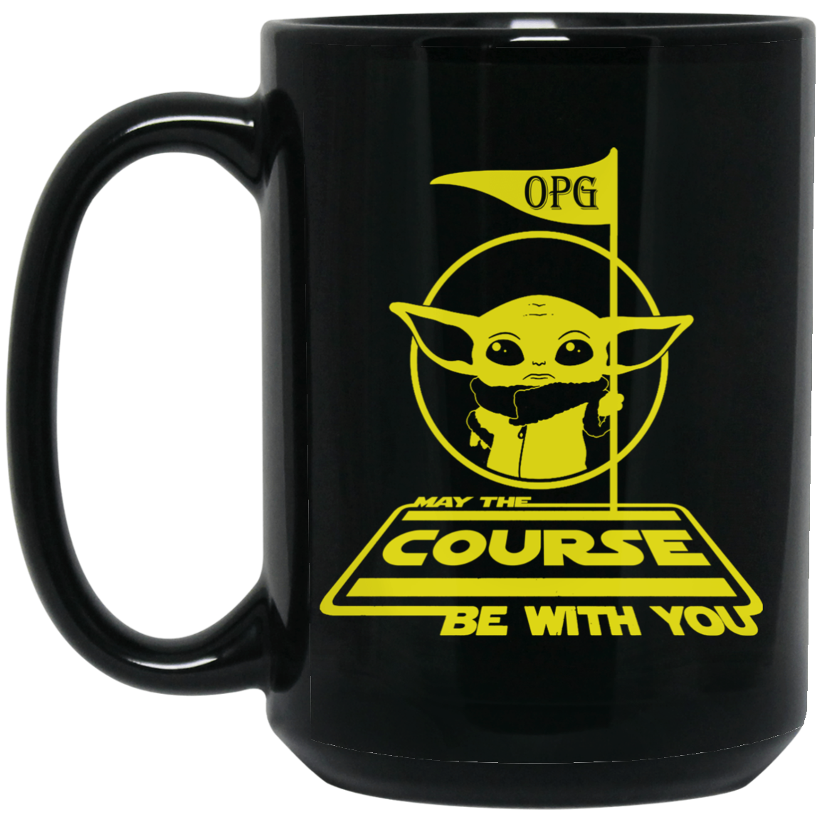 OPG Custom Design #21. May The Course Be With You. Fan Art. 15 oz. Black Mug