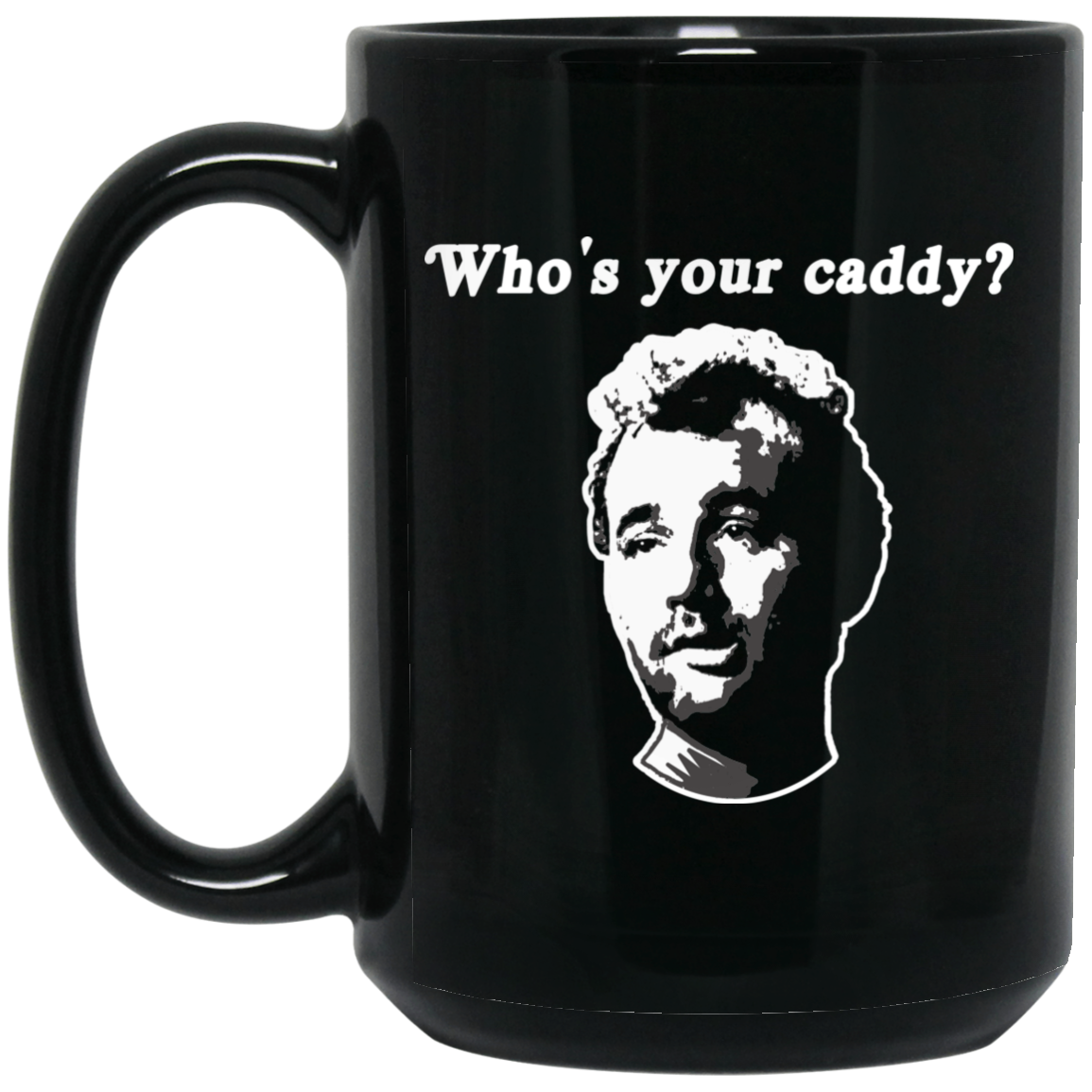 OPG Custom Design #29. Who's Your Caddy?  Fan Art. 15 oz. Black Mug