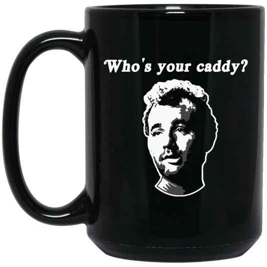 OPG Custom Design #29. Who's Your Caddy?  Fan Art. 15 oz. Black Mug