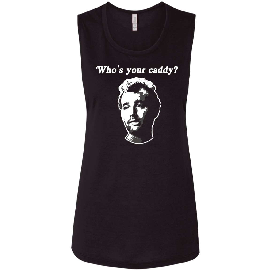 OPG Custom Design #29. Who's Your Caddy? Caddy Shack Bill Murray Fan Art. Ladies' Flowy Muscle Tank