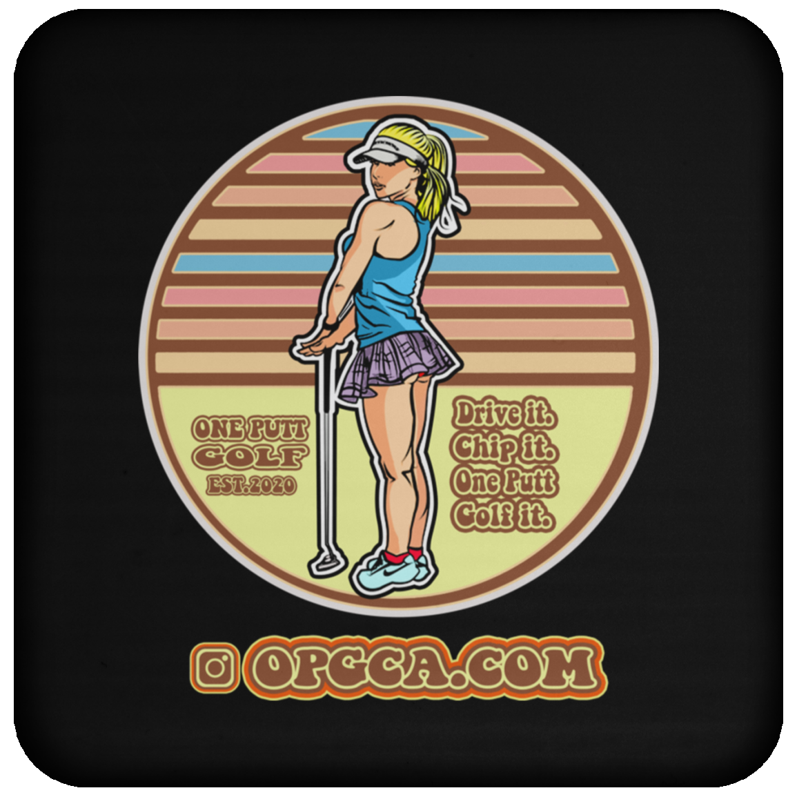 OPG Custom Design #28. Drive it. Chip it. One Putt golf it. Coaster