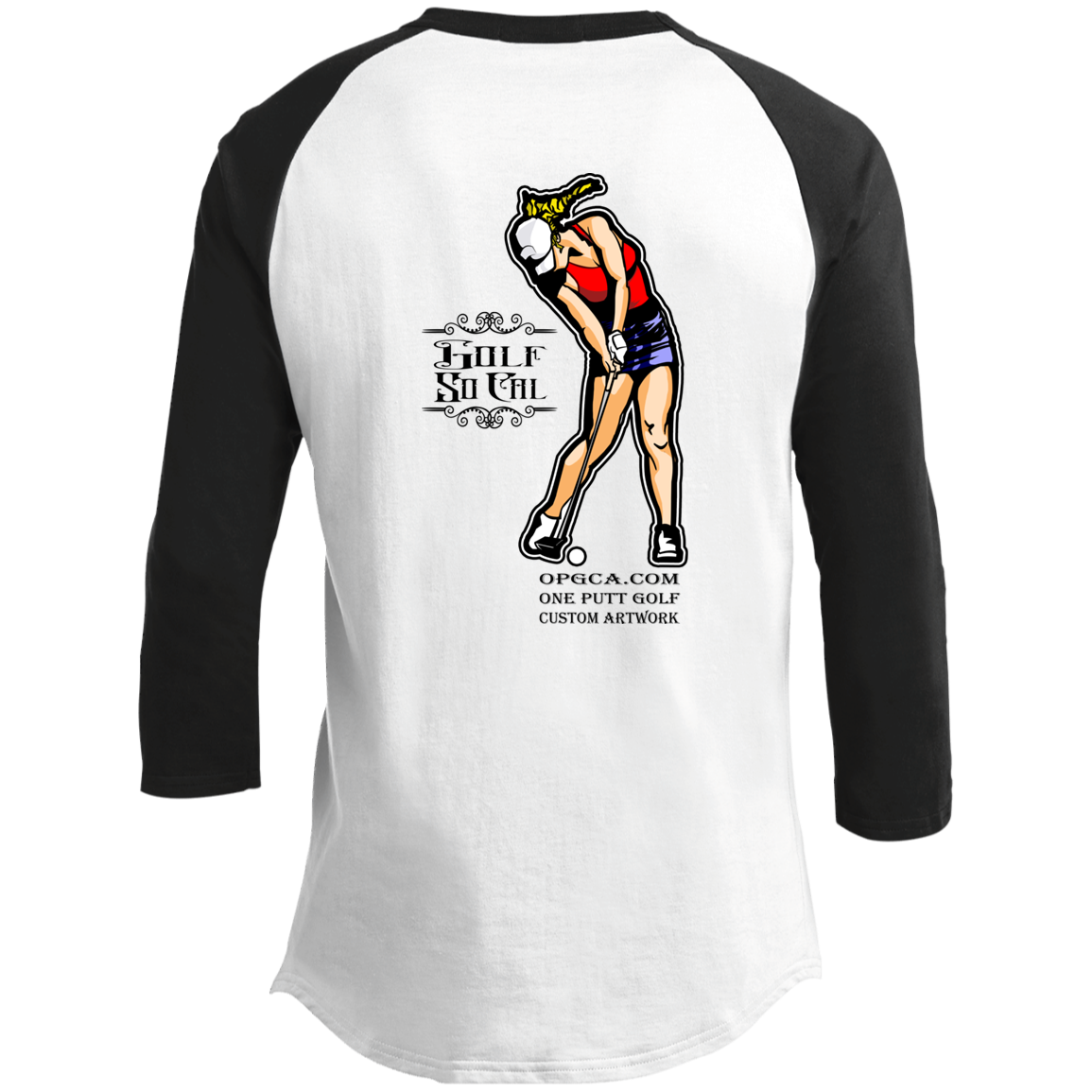 OPG Custom Design #9. Drive it. Chip it. One Putt Golf It. Golf So. Cal. 3/4 Raglan Sleeve Shirt 100% Ringspun Combed Cotton