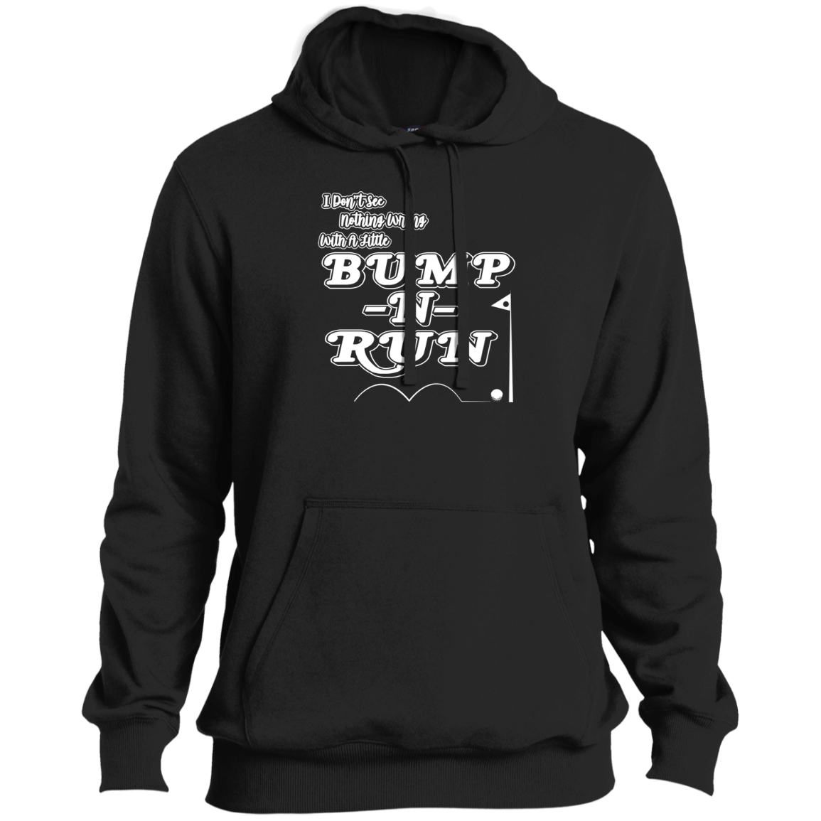 OPG Custom Design #4. I Don't See Noting Wrong With A Little Bump N Run. Tall Pullover Hoodie