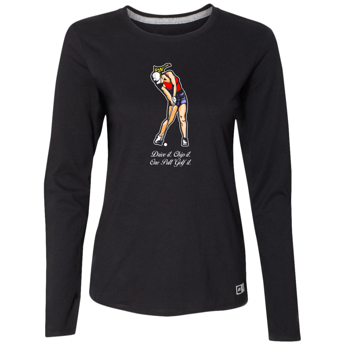 OPG Custom Design #9. Drive it. Chip it. One Putt Golf It. Golf So. Cal. Ladies’ Dri-Power® Moisture Wicking Technology Long Sleeve Tee