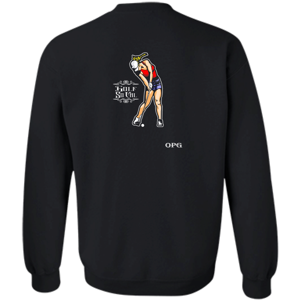 OPG Custom Design #9. Drive it. Chip it. One Putt Golf It. Golf So. Cal. Crewneck Pullover Sweatshirt