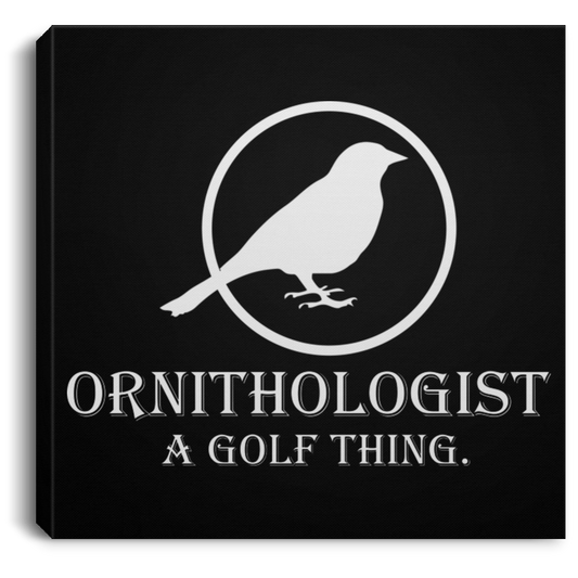 OPG Custom Design #24. Ornithologist. A person who studies or is an expert on birds. Square Canvas .75in Frame