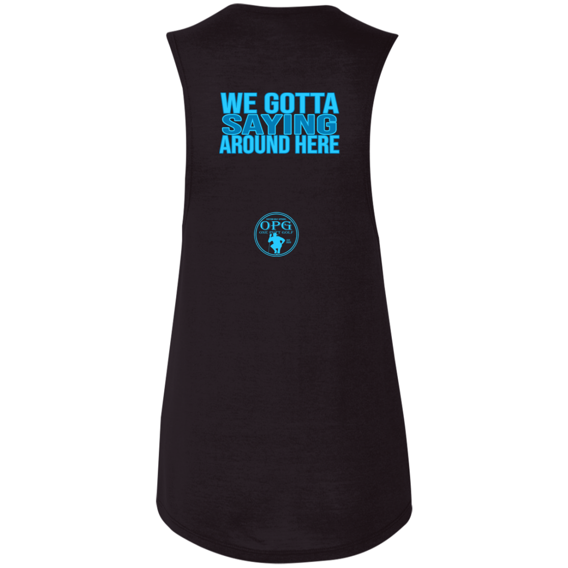 OPG Custom Design #2. Birdies to Bullshit. We Got A Saying Around Here. Ladies' Flowy Muscle Tank