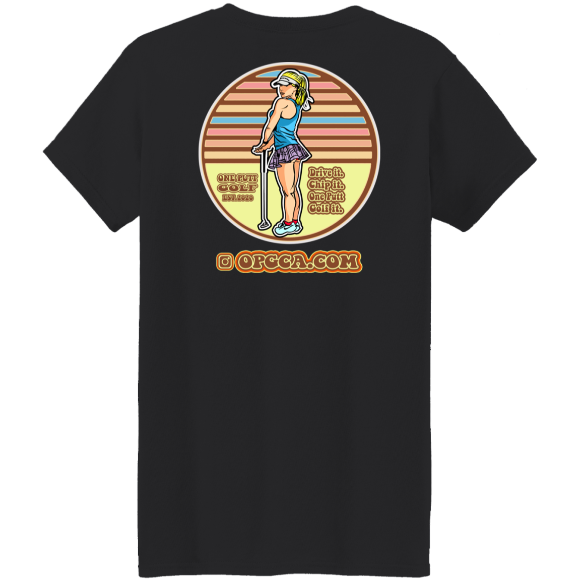 OPG Custom Design #28. Drive it. Chip it. One Putt golf it. Ladies' 5.3 oz. T-Shirt