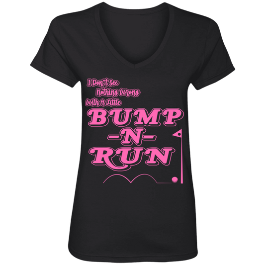 OPG Custom Design #4. I Don't See Noting Wrong With A Little Bump N Run. Ladies' V-Neck 100% Ring Spun Cotton T-Shirt