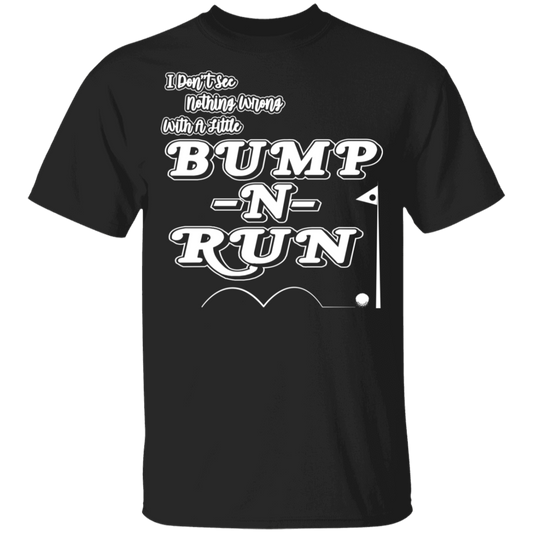 OPG Custom Design #4. I Don't See Noting Wrong With A Little Bump N Run. Youth 100% Cotton T-Shirt